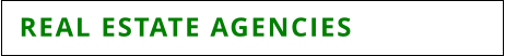 REAL ESTATE AGENCIES